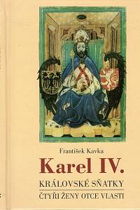 104334. Kavka, František – Karel IV., Královské sňatky, Čtyři ženy otce vlasti