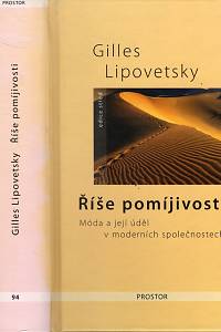 104417. Lipovetsky, Gilles – Říše pomíjivosti, Móda a její úděl v moderních společnostech