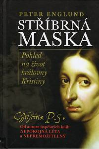 104415. Englund, Peter – Stříbrná maska, Pohled na život královny Kristiny