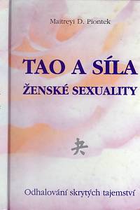 104470. Piontek, Maitreyi D. – Tao a síla ženské sexuality, Odhalování skrytých tajemství