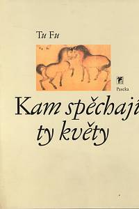 104523. Tu Fu – Kam spěchají ty květy