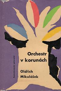 104581. Mikulášek, Oldřich – Orchestr v korunách, výbor z díla