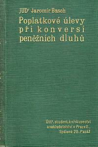 104609. Basch, Jaromír – Poplatkové úlevy při konversi peněžních dluhů