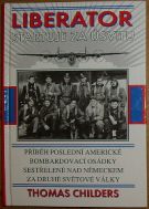 41642. Childers, Thomas – Liberator startuje za úsvitu, Příběh poslední americké bombardovací osádky sestřelené nad Německem za druhé světové války