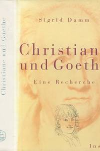 104833. Damm, Sigrid – Christiane und Goethe, Eine Recherche