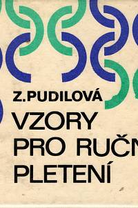 111600. Pudilová, Zdenka – Vzory pro ruční pletení. Vzory pletené hladce a obrace