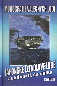 104868. Pavlík, Jan – Japonské letadlové lodě z období II. světové války