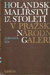 3757. Šíp, Jaromír – Holandské malířství 17. století v pražské Národní galerii