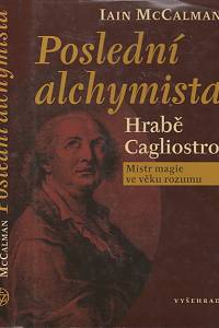 49108. McCalman, Iain – Poslední alchymista Hrabě Cagliostro, Mistr magie ve věku rozumu