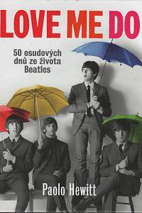 111706. Hewitt, Paolo – Love Me Do - 50 osudových dnů ze života Beatles