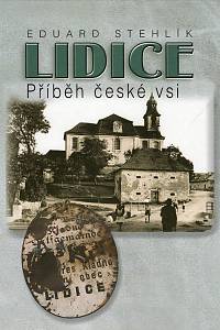 104976. Stehlík, Eduard – Lidice, Příběh české vsi