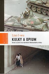 60473. Liao I-wu – Kulky a opium, Život a smrt na náměstí Nebeského klidu