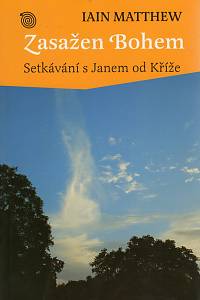 105070. Matthew, Iain – Zasažen Bohem, Setkávání s Janem od Kříže