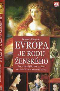 105137. Kienzler, Iwona – Evropa je rodu ženského, Nejvlivnější panovnice urozené i neurozené krve