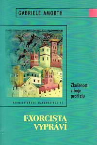 105311. Amorth, Gabriele – Exorcista vypráví, Zkušenosti z boje proti zlu