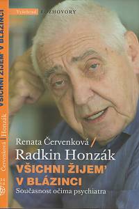 134476. Červenková, Renata / Honzák, Radkin – Všichni žijem' v blázinci, Současnost očima psychiatra