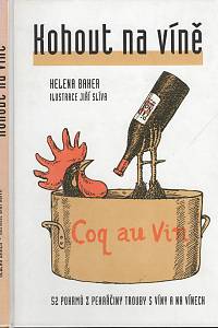 105462. Baker, Helena – Kohout na víně : 52 pokrmů z pekařčiny trouby s víny a na vínech