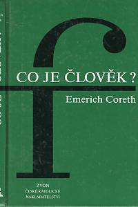 47180. Coreth, Emerich – Co je člověk? : základy filozofické antropologie 