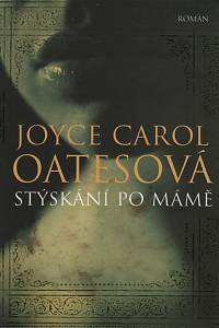 112227. Oatesová, Joyce Carol – Stýskání po mámě