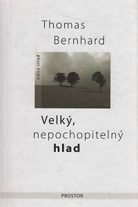 48096. Bernhard, Thomas – Velký, nepochopitelný hlad