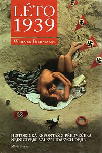 105914. Biermann, Werner – Léto 1939, Historická reportáž z předvečera nejničivější války lidských dějin