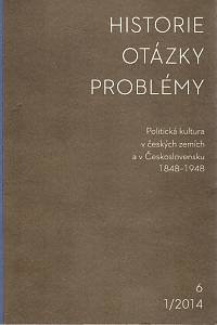 106014. Historie - Otázky - Problémy 6 1/2014 (Politická kultura v českých zemích a v Československu 1848-1948)