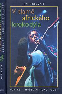 106032. Moravčík, Jiří – V tlamě afrického krokodýla, Portréty hvězd africké hudby