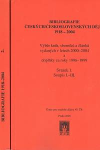 112498. Břeňová, Věra / Rohlíková, Slavěna – Bibliografie českých/československých dějin 1918-2004, Výběr knih, sborníků a článků vydaných v letech 2000-2004 a doplňky za roky 1996-1999, Svazek 1.-3., Soupis I.-V.+Rejstříky