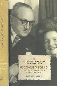 112511. Jánová, Stanislava (Aša) / Pujmanová, Olga – Osobnost v pozadí, Jan Jína ve vzpomínkách a v korespondenci