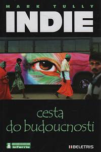 112664. Tully, Mark – Indie, cesta do budoucnosti