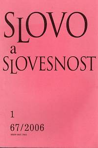 106235. Slovo a slovesnost, Časopis pro otázky teorie a kultury jazyka, Ročník 67 (2006), číslo 1.