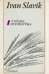 31572. Slavík, Ivan – S očima otevřenýma : výbor z tvorby let 1947-1988