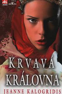 112790. Kalogridis, Jeanne – Krvavá královna