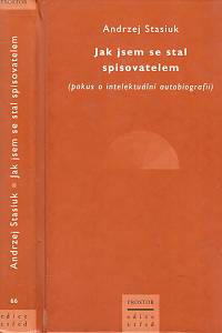 106615. Stasiuk, Andrzej – Jak jsem se stal spisovatelem (pokus o intelektuální autobiografii)