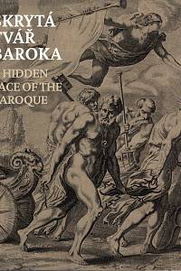 106701. Zelenková, Petra – Skrytá tvář baroka, Grafika 17. století v českých zemích - A Hidden Face of the Baroque, 17th-Century Prints in the Czech Lands (Konírna paláce Kinských, 22. červenec - 16. říjen 2011)