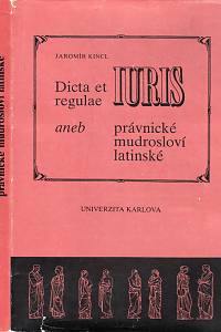 71881. Kincl, Jaromír – Dicta et regulae iuris aneb Právnické mudrosloví latinské