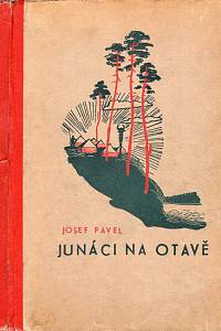 113247. Pavel, Josef – Junáci na Otavě, Příhody z prázdninové osady junáků