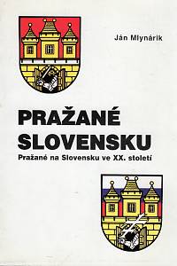 107164. Mlynárik, Ján – Pražané Slovensku, Pražané na Slovensku ve XX. století