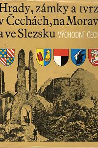 4524. Fiala, Zdeněk / Hosák, Ladislav / Pavle, Jakub / Janáček, Josef / Kotek, Ludvík / Šimek, Tomáš – Hrady, zámky a tvrze v Čechách, na Moravě a ve Slezsku. VI., Východní Čechy