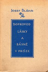 107462. Bláha, Josef – Doprovod lásky a básně v próze