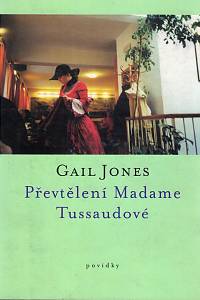 107442. Jones, Gail – Převtělení Madame Tussaudové, povídky