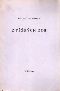 107494. Matina, Vincenc Jan – Z těžkých dob. Verše.