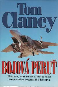 5253. Clancy, Tom – Bojová peruť. Historie, současnost a budoucnost amerického vojenského letectva