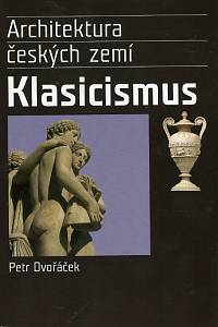 74805. Dvořáček, Petr – Klasicismus a romantický historismus