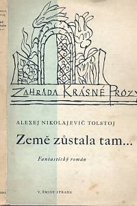 107602. Tolstoj, Alexej Nikolajevič – Země zůstala tam... Fantastický román