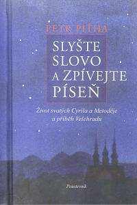 113707. Piťha, Petr – Slyšte slovo a zpívejte píseň, Život svatých Cyrila a Metoděje a příběh Velehradu (podpis)