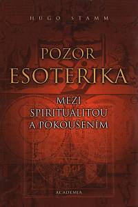 8891. Stamm, Hugo – Pozor esoterika : mezi spiritualitou a pokušením