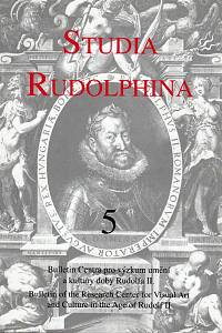 107973. Studia Rudolphina, Bulletin Centra pro výzkum umění a kultury doby Rudolfa II. - Bulletin of the Research Center for Visual Arts and Culture in the Age of Rudolf II. 5-2005