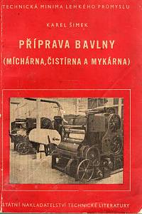 113916. Šimek, Karel – Příprava bavlny : (míchárna, čistírna a mykárna)