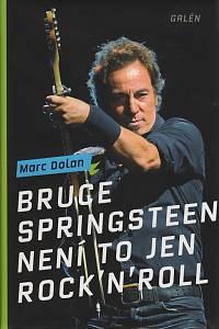 113925. Dolan, Marc – Bruce Springsteen - není to jen rock'n'roll